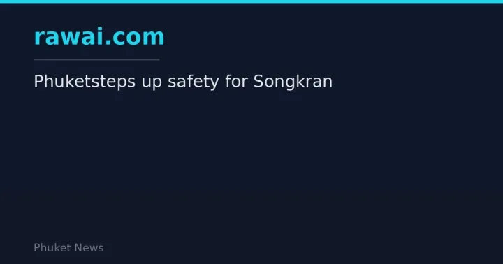 Phuketsteps up safety for Songkran