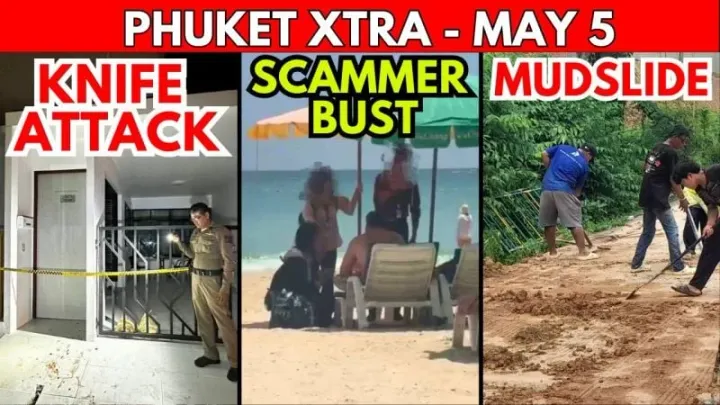 Phuket knife attack, Patong scam crackdown and mudslide lead