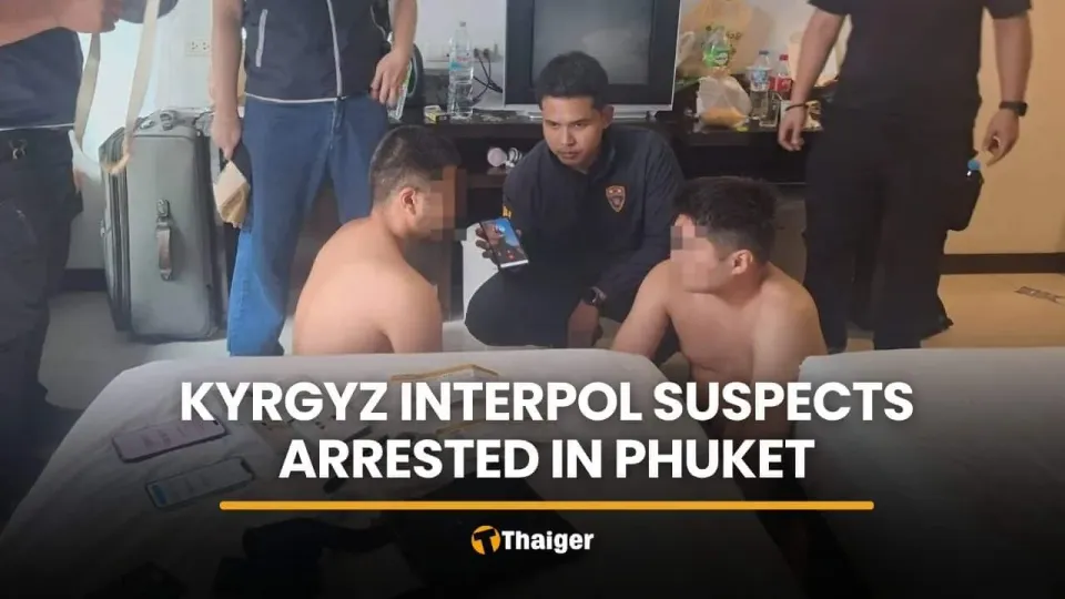 被国际刑警组织通缉的 Kyrgyz 嫌疑人在 Phuket 酒店落网